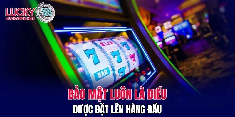Bảo mật luôn là điều được đặt lên hàng đầu