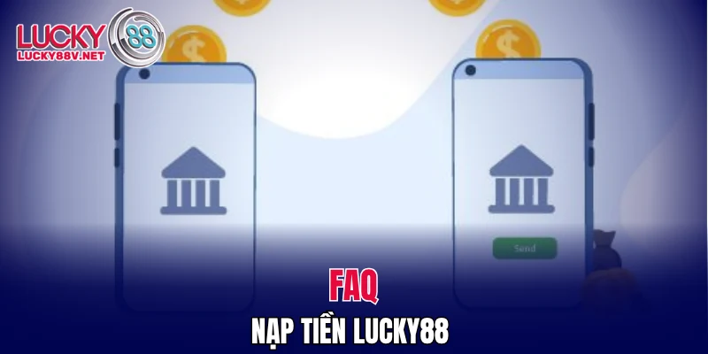FAQ nạp tiền LUCKY88