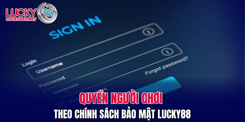 Quyền người chơi theo chính sách bảo mật LUCKY88