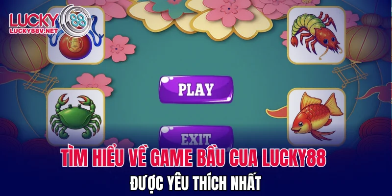 Tìm hiểu về game bầu cua LUCKY88 được yêu thích nhất